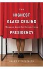 The Highest Glass Ceiling Women's Quest for the American Presidency