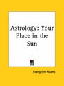Astrology Your Place in the Sun