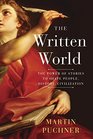 The Written World The Power of Stories to Shape People History Civilization
