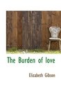 The Burden of love