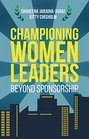 Championing Women Leaders Beyond Sponsorship