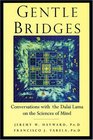 Gentle Bridges  Conversations with the Dalai Lama on the Sciences of Mind