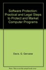 Software Protection Practical and Legal Steps to Protect and Market Computer Programs