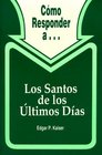 Como Responder ALos Santos de Los Ultimos Dias / The LatterDay Saints