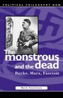 Monstrous and the Dead Burke Marx Fascism