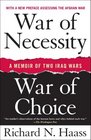 War of Necessity War of Choice A Memoir of Two Iraq Wars
