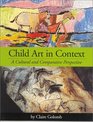 Child Art in Context A Cultural and Comparative Perspective