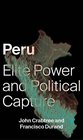 Peru Elite Power and Political Capture