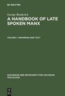 Handbook of Late Spoken Manx Grammar and Text v 1