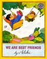 We Are Best Friends By Aliki