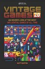 Vintage Games 20 An Insider Look at the Most Influential Games of All Time