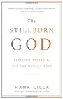 The Stillborn God Religion Politics and the Modern West