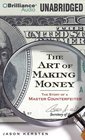 The Art of Making Money The Story of a Master Counterfeiter