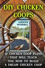 DIY Chicken Coops 12 Chicken Coop Plans That Will Teach You How To Build a Dream Chicken Coop