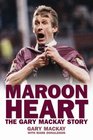 Maroon Heart The Gary MacKay Story