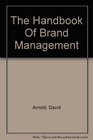 THE HANDBOOK OF BRAND MANAGEMENT