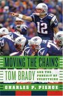 Moving the Chains Tom Brady and the Pursuit of Everything