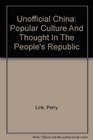 Unofficial China Popular Culture And Thought In The People's Republic