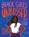 Black Girls Unbossed: Young World Changers Leading the Way (Unbossed, Bk 1)