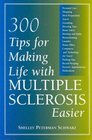 300 Tips for Making Life with Multiple Sclerosis Easier