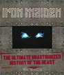 Iron Maiden The Ultimate Unauthorised History of the Beast