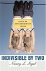 Indivisible by Two Lives of Extraordinary Twins