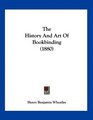 The History And Art Of Bookbinding
