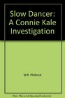 Slow dancer A Connie Kale investigation