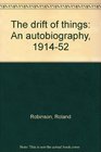 The drift of things An autobiography 191452