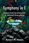 Symphony in C Carbon and the Evolution of  Everything