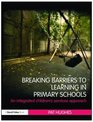 Breaking Barriers to Learning in Primary Schools An Integrated Approach to Children's Services