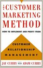The Customer Marketing Method  How To Implement and Profit from Customer Relationship Management
