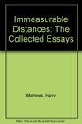 Immeasurable Distances The Collected Essays