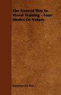 The Natural Way In Moral Training  Four Modes Of Nature