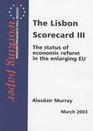 The Lisbon Scorecard III The Status of Economic Reform in the Enlarging EU