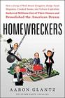 Homewreckers How a Gang of Wall Street Kingpins Hedge Fund Magnates Crooked Banks and Vulture Capitalists Suckered Millions Out of Their Homes and Demolished the American Dream