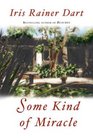 Some Kind of Miracle : A Novel (Dart, Iris Rainer)