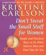 Don't Sweat the Small Stuff for Women Simple and Practical Ways to Do What Matters Most and Find Time for You