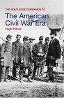 The Routledge Companion to the American Civil War Era