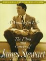 A Wonderful Life The Films and Career of James Stewart
