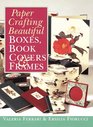 Paper Crafting Beautiful Boxes Book Covers  Frames