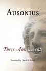 Ausonius Three Amusements