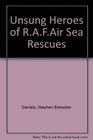 Unsung Heroes of RAFAir Sea Rescues