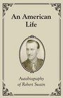 An American Life Autobiography of Robert Swain