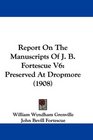 Report On The Manuscripts Of J B Fortescue V6 Preserved At Dropmore