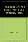 The badge and the bullet Police use of deadly force