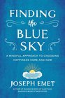 Finding the Blue Sky A Mindful Approach to Choosing Happiness Here and Now