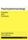 Psychopharmacology Practice and Contexts