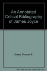 An Annotated Critical Bibliography of James Joyce