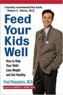 Feed Your Kids Well  How to Help Your Child Lose Weight and Get Healthy
